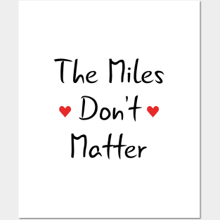 Long Distance Relationship: The Miles Don't Matter Posters and Art